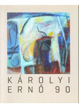 Wehner Tibor, Bereczky Lóránd, Feledy Balázs, Károlyi Ernő - Károlyi Ernő 90 (dedikált) Wehner Tibor, Bereczky Lóránd, Feledy Balázs, Károlyi Ernő - Károlyi Ernő 90 (dedikált), 2013 antikvár könyv