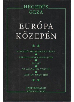 Hegedüs Géza - Európa közepén II. Hegedüs Géza - Európa közepén II., Budapest 1976 antikvár könyv