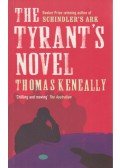 Thomas Keneally - The Tyrant's Novel