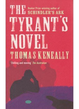 Thomas Keneally - The Tyrant's Novel Thomas Keneally - The Tyrant's Novel, London 2004 antikvár könyv