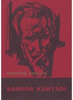 Kányádi Sándor - Dancing Embers Kányádi Sándor - Dancing Embers, Prága 2002 antikvár könyv