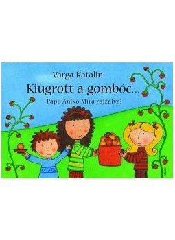 Varga Katalin - KIUGROTT A GOMBÓC... - LEPORELLÓ -, null 2008 antikvár könyv