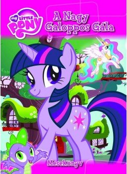 - My Little Pony: A nagy galoppos gála - Mesekönyv - My Little Pony: A nagy galoppos gála - Mesekönyv, null 2013 antikvár könyv