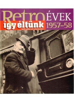 Széky János - Így éltünk 1957-58, Budapest 2011 antikvár könyv