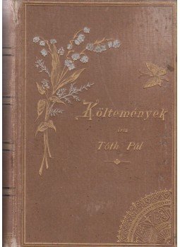 Tóth Pál - Költemények Tóth Pál - Költemények, Budapest 1892 antikvár könyv