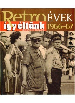 Széky János - Így éltünk 1966-67 Széky János - Így éltünk 1966-67, Budapest 2012 antikvár könyv