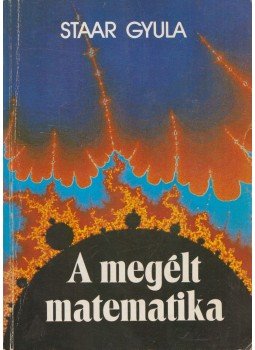 Staar Gyula - A megélt matematika Staar Gyula - A megélt matematika, Budapest 1990 antikvár könyv