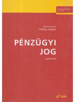 Földes Gábor - Pénzügyi jog I. Földes Gábor - Pénzügyi jog I., Budapest 2000 antikvár könyv