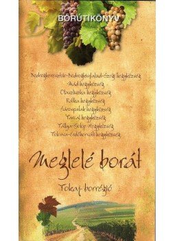Dlusztus Imre - MEGLELÉ BORÁT - TOKAJ BORRÉGIÓ - BORÚTIKÖNYV Dlusztus Imre - MEGLELÉ BORÁT - TOKAJ BORRÉGIÓ - BORÚTIKÖNYV, null 2016 antikvár könyv