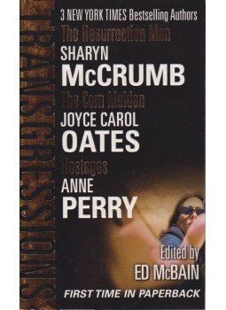 McCrumb, Sharyn, Perry, Anne, Joyce Carol Oates - The Ressurection Man / The Corn Maiden / Hostages McCrumb, Sharyn, Perry, Anne, Joyce Carol Oates - The Ressurection Man / The Corn Maiden / Hostages, New York 2005 antikvár könyv