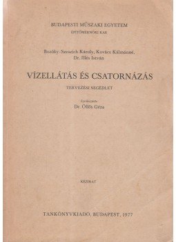 Dr. Illés István, Kovács Kálmánné, Bozóky-Szeszich Károly - Vízellátás és csatornázás Dr. Illés István, Kovács Kálmánné, Bozóky-Szeszich Károly - Vízellátás és csatornázás, Budapest 1977 antikvár könyv