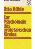 Rühle, Otto - Zur Psychologie des proletarischen Kindes