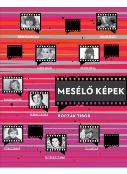 Borzák Tibor - Mesélő képek Borzák Tibor - Mesélő képek, 2011 antikvár könyv
