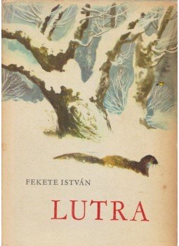 Fekete István - Lutra Fekete István - Lutra, Budapest 1963 antikvár könyv