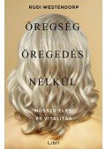 Rudi Westendorp - Öregség öregedés nélkül - Hosszú élet és vitalitás