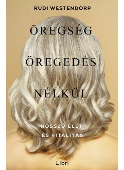 Rudi Westendorp - Öregség öregedés nélkül - Hosszú élet és vitalitás Rudi Westendorp - Öregség öregedés nélkül - Hosszú élet és vitalitás, null 2016 antikvár könyv