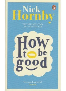 Nick Hornby - How to be Good Nick Hornby - How to be Good, London 2014 antikvár könyv