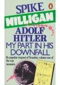 Milligan, Spike - Adolf Hitler: My Part in His Downfall