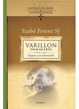 Szabó Ferenc SJ szerk. - Varillon önmagáról Szabó Ferenc SJ szerk. - Varillon önmagáról, null 2016 antikvár könyv
