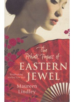 LINDLEY, MAUREEN - The Private Papers of Eastern Jewel LINDLEY, MAUREEN - The Private Papers of Eastern Jewel, London 2009 antikvár könyv