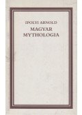 Ipolyi Arnold - Magyar mythologia (hasonmás) + A hasonmás kiadás függelékei