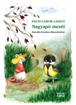 Fisch Gábor László - Nagyapó meséi Fisch Gábor László - Nagyapó meséi, null 2011 antikvár könyv
