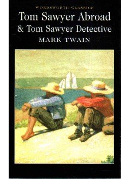 Twain, Mark - Tom Sawyer Abroad & Tom Sawyer Detective Twain, Mark - Tom Sawyer Abroad & Tom Sawyer Detective, 2009 antikvár könyv