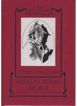 Sir Arthur Conan Doyle - Sherlock Holmes nyomoz Sir Arthur Conan Doyle - Sherlock Holmes nyomoz, 2005 antikvár könyv