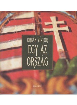 Orbán Viktor - Egy az ország Orbán Viktor - Egy az ország, Budapest 2007 antikvár könyv