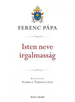 Ferenc pápa - Isten neve irgalmasság Ferenc pápa - Isten neve irgalmasság, 2016 antikvár könyv