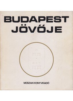 Preisich Gábor - Budapest jövője Preisich Gábor - Budapest jövője, Budapest 1973 antikvár könyv
