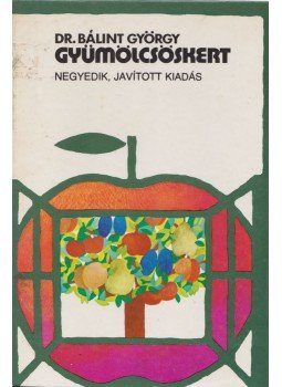 Dr. Bálint György - Gyümölcsöskert Dr. Bálint György - Gyümölcsöskert, Budapest 1981 antikvár könyv