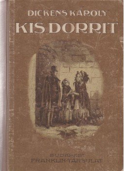 Charles Dickens - Kis Dorrit Charles Dickens - Kis Dorrit, Budapest 1918 antikvár könyv