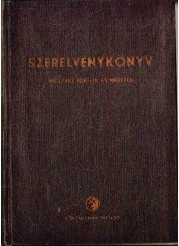 Erdős Andor (szerk.), Jakab Árpád szerk., Somogyi Imre - Szerelvénykönyv Erdős Andor (szerk.), Jakab Árpád szerk., Somogyi Imre - Szerelvénykönyv, Budapest 1955 antikvár könyv