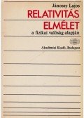 Jánossy Lajos - Relativitáselmélet a fizikai valóság alapján