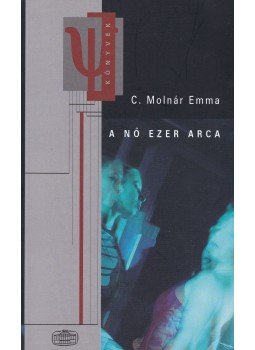 C. Molnár Emma - A nő ezer arca C. Molnár Emma - A nő ezer arca, Budapest 2007 antikvár könyv