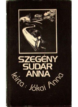 Jókai Anna - Szegény Sudár Anna (Dedikált) Jókai Anna - Szegény Sudár Anna (Dedikált), Budapest 1989 antikvár könyv