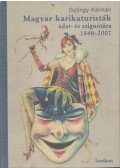 GYÖNGY KÁLMÁN - Magyar karikaturisták adat- és szignótára 1848-2007