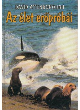 Attenborough, David - Az élet erőpróbái Attenborough, David - Az élet erőpróbái, Budapest 1993 antikvár könyv