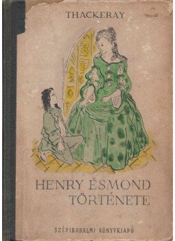 William Makepeace Thackeray - Henry Esmond története William Makepeace Thackeray - Henry Esmond története, Budapest 1952 antikvár könyv