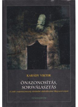 Karády Viktor - Önazonosítás, sorsválasztás Karády Viktor - Önazonosítás, sorsválasztás, Budapest 2001 antikvár könyv