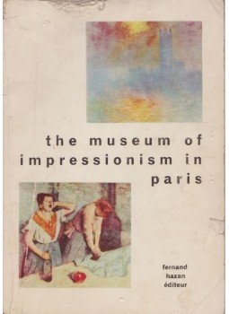 Burollet, Thérése, Mathey, Francois - The museum of impressionism in Paris Burollet, Thérése, Mathey, Francois - The museum of impressionism in Paris, Párizs 1965 antikvár könyv