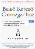 Chade,Meng Tan - Belső Kereső Önmagadhoz - A siker, a boldogság (és a világbéke) eléréséhez vezető megdöbbentő ösvény