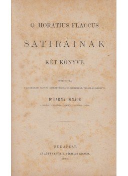 Horatius, Flaccus Quintus - Q. Horatius Flaccus satiráinak két könyve Horatius, Flaccus Quintus - Q. Horatius Flaccus satiráinak két könyve, Budapest 1884 antikvár könyv
