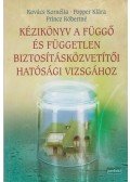 Kovács Kornélia,Popper Klára,Princz Róbertné - Kézikönyv a függő és független biztosításközvetítői hatósági vizsgához