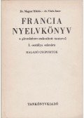 Magyar Miklós,Dr. Vörös Imre - Francia nyelvkönyv a gimnázium szakosított tantervű 1. osztálya számára - Haladó csoportok