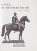 Kocsis Csaba - A vitéz, aki két kézzel harcolt