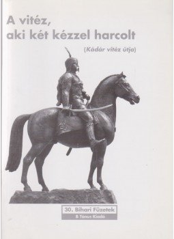 Kocsis Csaba - A vitéz, aki két kézzel harcolt Kocsis Csaba - A vitéz, aki két kézzel harcolt, Berettyóújfalu 2008 antikvár könyv