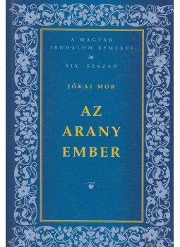 Jókai Mór - Az arany ember Jókai Mór - Az arany ember, Budapest 2006 antikvár könyv