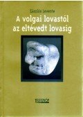 Zászlós Levente - A volgai lovastól az eltévedt lovasig (dedikált)